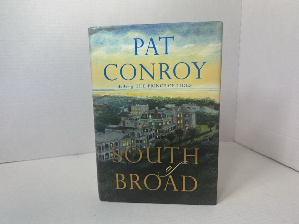 South of Broad a Novel by Pat Conroy First Edition Hardcover